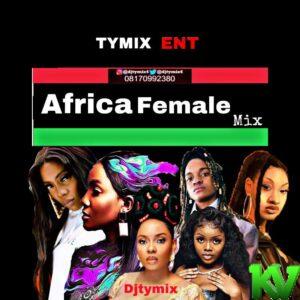 DJ Tymix – Africa Female Mixtape