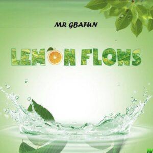 Mr Gbafun – Lemon Flows