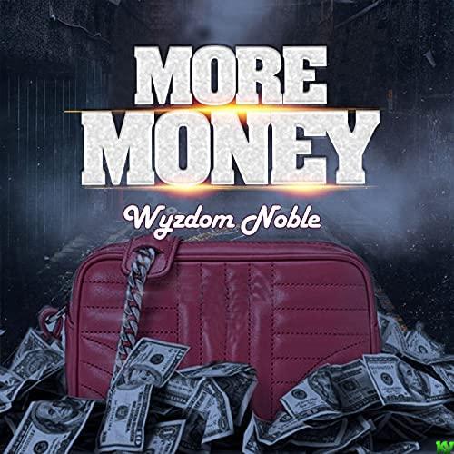 Wyzdom Noble – More Money