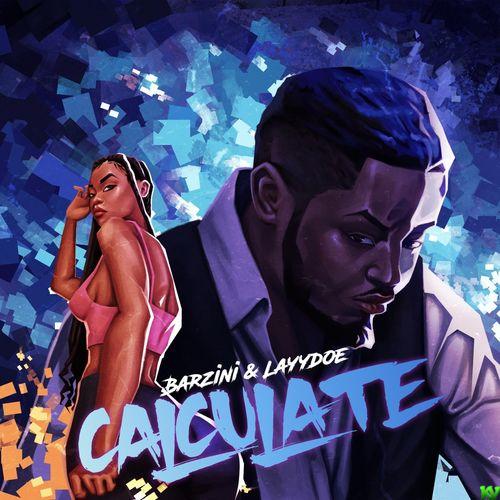 Barzini – Calculate ft. Layydoe