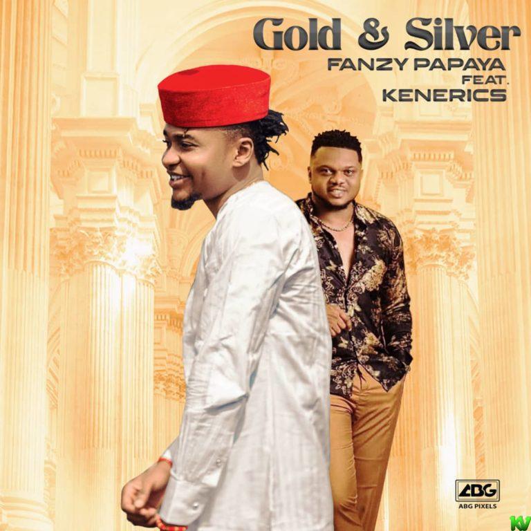 Fanzy Papaya – Gold and Silver ft. KenErics