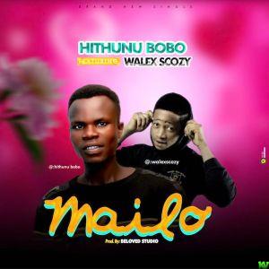 Mailo By Hithunu Bobo Ft. Walex Scozy