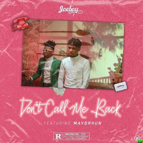 Joeboy – Don’t Call Me Back ft. Mayorkun