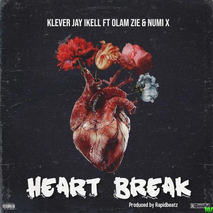 Klever Jay Ikell Ft. Olam Zie & Numi X – Heart Break