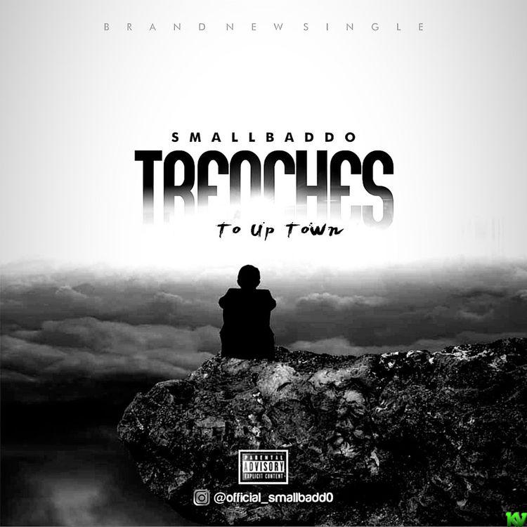 Small Baddo – Trenches To Up Town