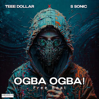 Teee Dollar Ft S Sonic – Ogba Ogba Beat