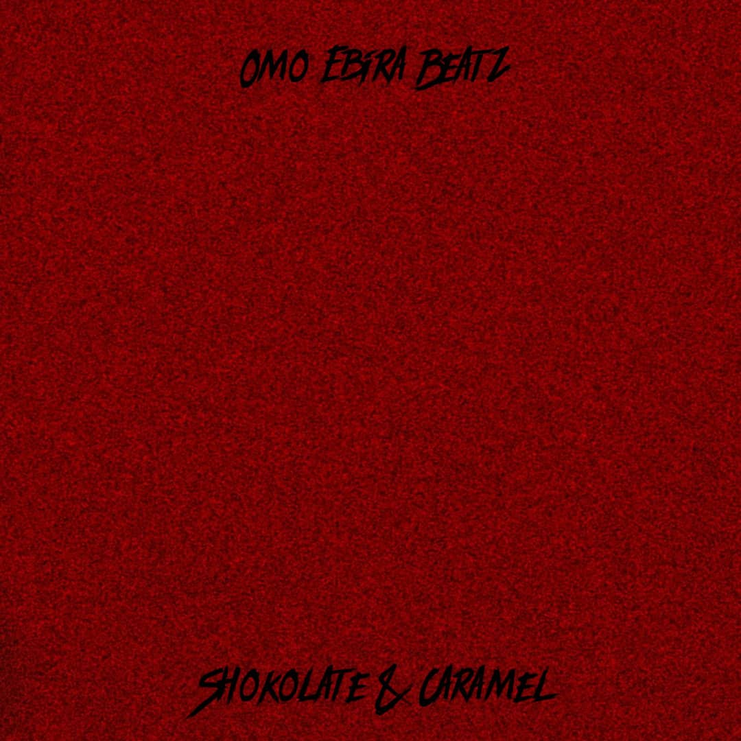 Omo Ebira – Shokolate & Caramel