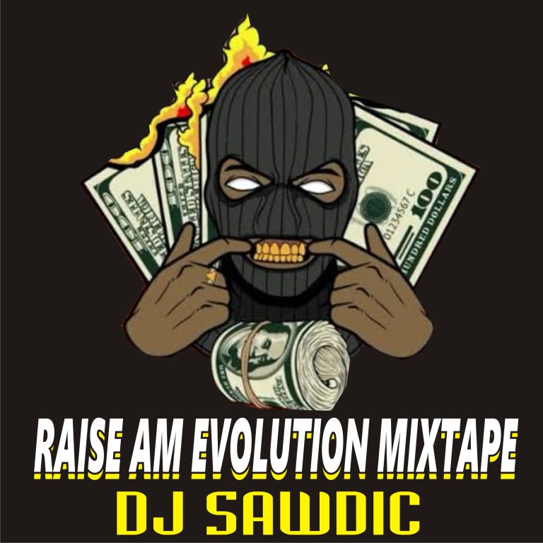 Dj Sawdic Raise Am Evolution Mixtape